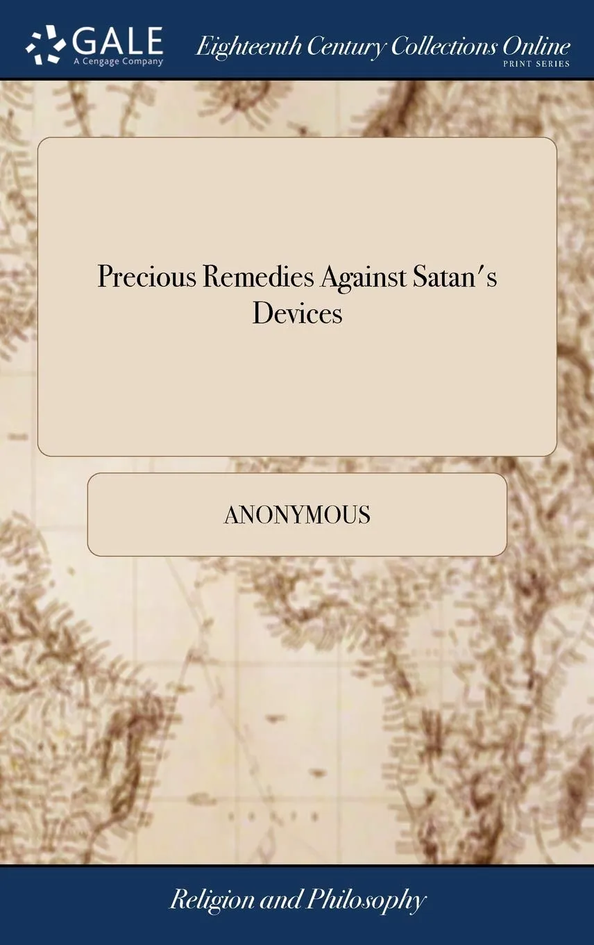 Precious Remedies Against Satan's Devices: Being, a Companion for Christians of all Denominations. By Thomas Brooks, ... New Edition Hardcover  April 17, 2018